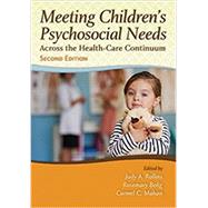 Meeting Children's Psychosocial Needs Across the Healthcare Continuum by Rollins, Judy A.; Bolig, Rosemary; Mahan, Carmel C., 9781416410805