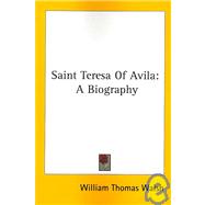 Saint Teresa of Avila : A Biography by Walsh, William Thomas, 9781432560805