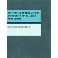 Short Works of Bliss Carman and Richard Hovey by Carman, Bliss, 9781434610805