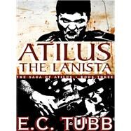 Atilus the Lanista by E. C. Tubb, 9781479400805