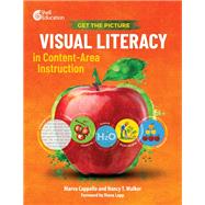 Visual Literacy in Content-Area Instruction by Cappello, Marva; Walker, Nancy T.; Lapp, Diane, 9781493880805