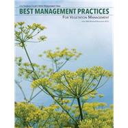 Best Management Practices for Vegetation Management by Bell, Carl; Lehman, Dean; Mackey, Ellen; Los Angeles County Weed Management Area, 9781523400805