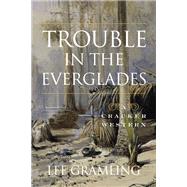 Trouble in the Everglades by Gramling, Lee, 9781683340805