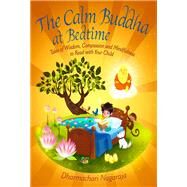 The Calm Buddha at Bedtime Tales of Wisdom, Compassion and Mindfulness to Read with Your Child by Nagaraja, Dharmachari, 9781786780805