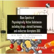 Mass Spectra of Physiologically Active Substances Including Drugs, Steroid Hormones, and Endocrine Disruptors 2011 by Parr, Maria Kristina; Opfermann, Georg; Schnzer, Wilhelm; Makin, Hugh L. J., 9783527330805