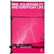 Risk, Vulnerability and Everyday Life by Wilkinson; Iain, 9780415370806