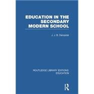 Education in the Secondary Modern School by Dempster; J JB, 9780415750806