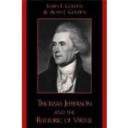 Thomas Jefferson and the Rhetoric of Virtue by Golden, James L.; Golden, Alan L., 9780742520806