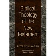 Biblical Theology of the New Testament by Stuhlmacher, Peter; Bailey, Daniel P.; Adna, Jostein (COL), 9780802840806