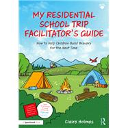 My Residential School Trip Facilitator�s Guide by Claire Holmes, 9781040270806
