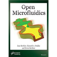 Open Microfluidics by Berthier, Jean; Brakke, Kenneth A.; Berthier, Erwin, 9781118720806
