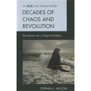 Decades of Chaos and Revolution Showdowns for College Presidents by Nelson, Stephen J., 9781442210806