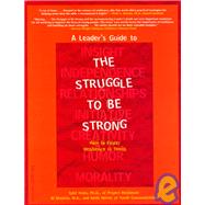 A Leader's Guide to the Struggle to Be Strong: How to Foster Resilience in Teens by Desetta, Al, 9781575420806
