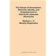 The Voices of Amerasians: Ethnicity, Identity and Empowerment in Interracial Japanese Americans by Murphy-Shigematsu, Stephen L. H., 9781581120806
