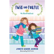 Twig and Turtle 6: No Hard Feelings by Jacobson, Jennifer Richard, 9781645950806