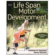 Life Span Motor Development With HKPropel Access by Kathleen M. Haywood; Nancy Getchell, 9781718210806