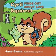 Cyril Squirrel Finds Out About Love by Evans, Jane; Bean, Izzy, 9781785920806