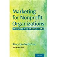 Marketing for Nonprofit Organizations Insights and Innovations by Landreth Grau, Stacy, 9780190090807
