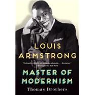Louis Armstrong, Master of Modernism by Brothers, Thomas, 9780393350807