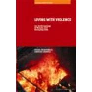 Living With Violence: An Anthropology of Events and Everyday Life by Chatterji; Roma, 9780415430807
