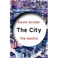 The City: The Basics by Archer; Kevin, 9780415670807