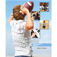 Motor Learning and Control : From Theory to Practice by Edwards, William H., 9780495010807