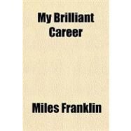 My Brilliant Career by Franklin, Miles, 9781153740807