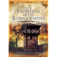 The Frontiers of Imperial Rome by Breeze, David J., 9781526760807
