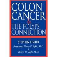 Colon Cancer and the Polyps Connection by Fisher, Stephen, 9781555610807