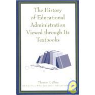 The History of Educational Administration Viewed Through Its Textbooks by Glass, Thomas E.; Mason, Robert; Eaton, William; Parker, James C.; Carver, Fred D., 9781578860807