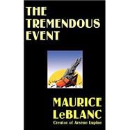The Tremendous Event by Leblanc, Maurice, 9781592240807