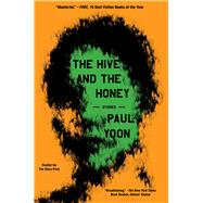 The Hive and the Honey Stories by Yoon, Paul, 9781668020807