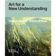Art for a New Understanding by Besaw, Mindy N.; Hopkins, Candice; Well-off-man, Manuela, 9781682260807