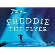Freddie the Flyer by Metcalfe-Chenail, Danielle; Carmichael, Fred; Loreen-Wulf, Audrea, 9781774880807