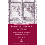 Dreams of Lovers and Lies of Poets: Poetry, Knowledge and Desire in the 