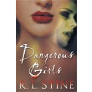 Dangerous Girls by Stine, R. L., 9780060530808