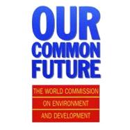 Our Common Future by World Commission on Environment and Development, 9780192820808