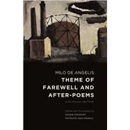 Theme of Farewell and After-Poems by De Angelis, Milo; Stewart, Susan; Ceccagnoli, Patrizio, 9780226020808