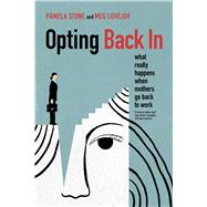 Opting Back in by Stone, Pamela; Lovejoy, Meg, 9780520290808