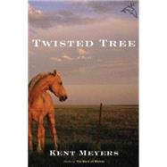 Twisted Tree by Meyers, Kent, 9780547400808