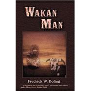 Wakan Man by Boling, Fredrick W., 9780972280808
