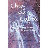 Chuy De Cabra the Journey Home by Uballez, Max; Uballez, Alexander, 9780990930808