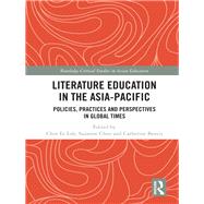 Literature Education in the Asia-Pacific: Policies, Practices and Perspectives in Global Times by Loh; Chin Ee, 9781138290808