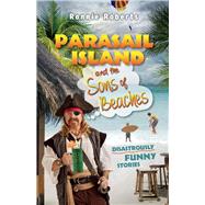 Parasail Island and the Sons of Beaches Disastrously Funny Stories by Roberts, Ronnie; Tamsen, Russil, 9781483570808