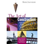 The Art of Construction Projects and Principles for Beginning Engineers & Architects by Salvadori, Mario, 9781556520808