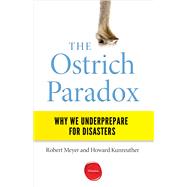 The Ostrich Paradox by Meyer, Robert; Kunreuther, Howard, 9781613630808