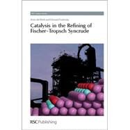 Catalysis in the Refining of Fischer-tropsch Syncrude by De Klerk, Arno; Furimsky, Edward, 9781849730808