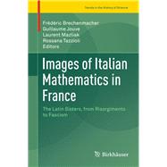 Images of Italian Mathematics in France by Brechenmacher, Frederic; Jouve, Guillaume; Mazliak, Laurent; Tazzioli, Rossana, 9783319400808