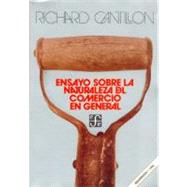 Ensayo sobre la naturaleza del comercio en general by Cantillon, Richard, 9789681600808