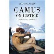 Camus on Justice by Craig DeLancey, 9780268210809